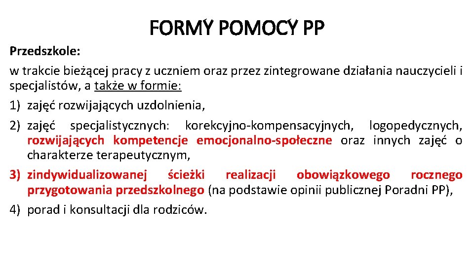 FORMY POMOCY PP Przedszkole: w trakcie bieżącej pracy z uczniem oraz przez zintegrowane działania