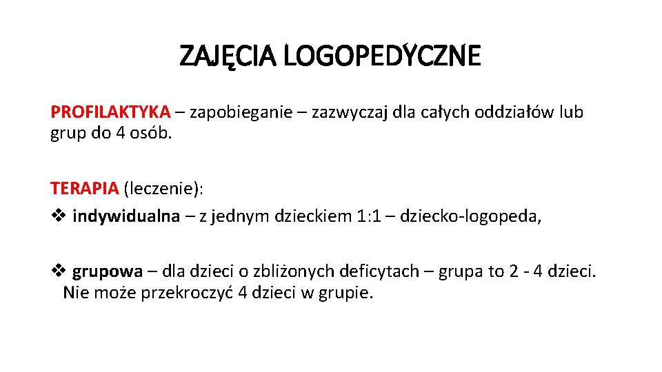 ZAJĘCIA LOGOPEDYCZNE PROFILAKTYKA – zapobieganie – zazwyczaj dla całych oddziałów lub grup do 4