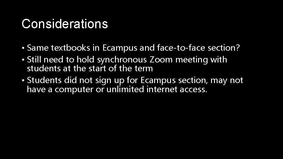 Considerations • Same textbooks in Ecampus and face-to-face section? • Still need to hold