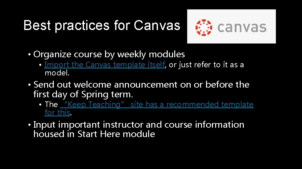 Best practices for Canvas • Organize course by weekly modules • Import the Canvas