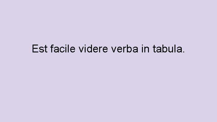 Est facile videre verba in tabula. 