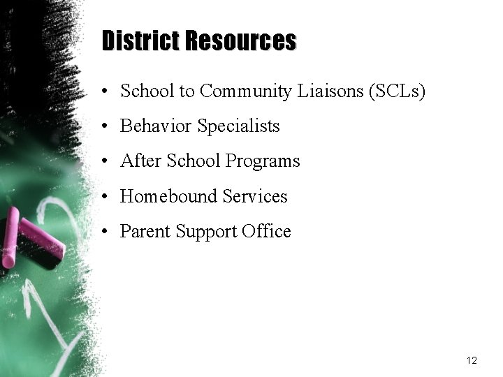 District Resources • School to Community Liaisons (SCLs) • Behavior Specialists • After School