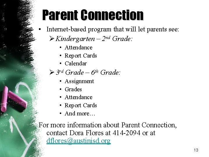 Parent Connection • Internet-based program that will let parents see: Ø Kindergarten – 2