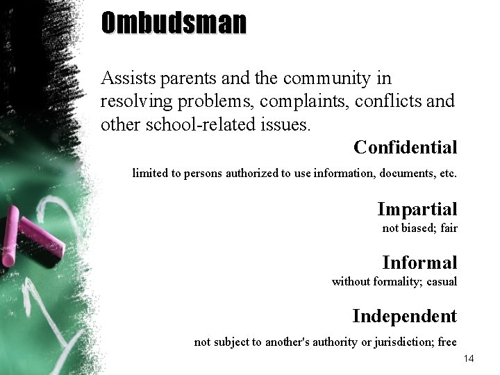 Ombudsman Assists parents and the community in resolving problems, complaints, conflicts and other school-related