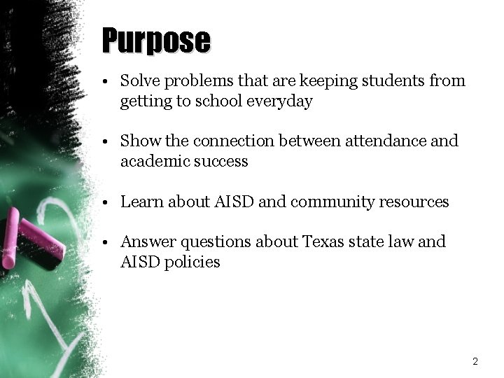 Purpose • Solve problems that are keeping students from getting to school everyday •