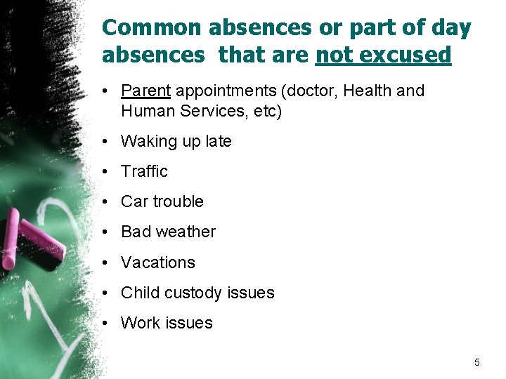 Common absences or part of day absences that are not excused • Parent appointments