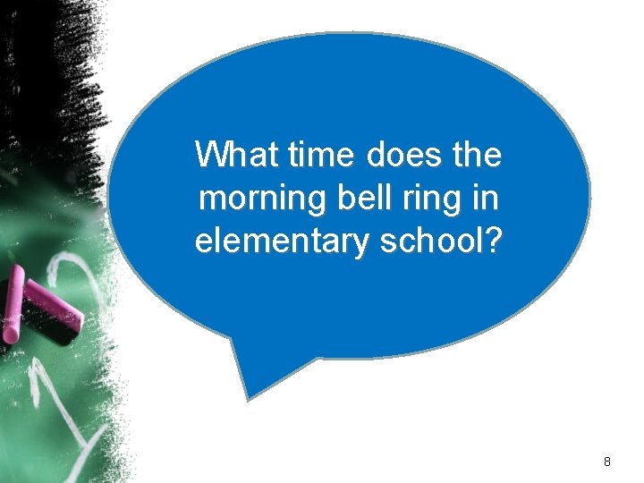 What time does the morning bell ring in elementary school? 8 