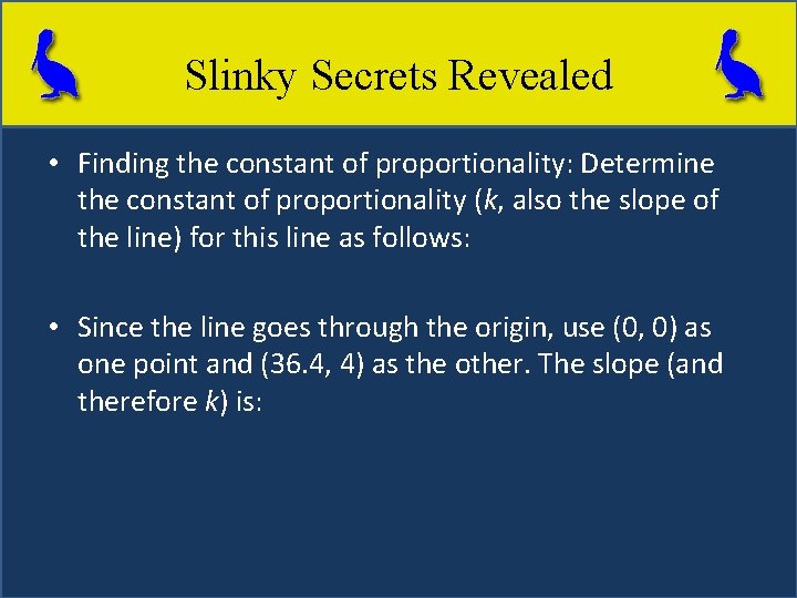 Slinky Secrets Revealed • Finding the constant of proportionality: Determine the constant of proportionality