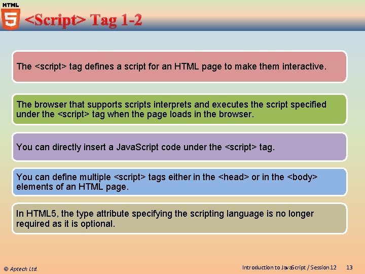 The <script> tag defines a script for an HTML page to make them interactive.