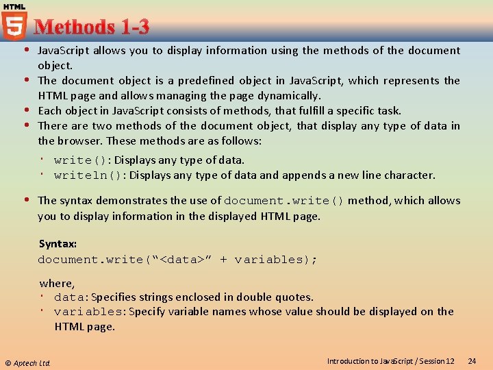  Java. Script allows you to display information using the methods of the document