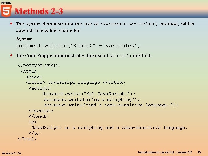  The syntax demonstrates the use of document. writeln() method, which appends a new