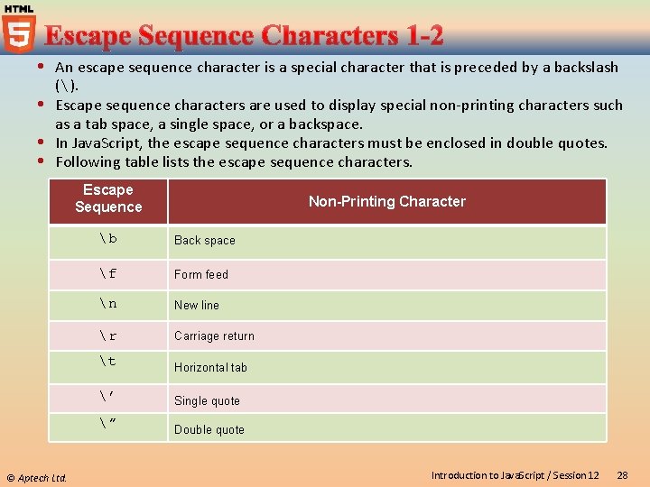  An escape sequence character is a special character that is preceded by a