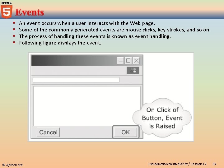  An event occurs when a user interacts with the Web page. Some of