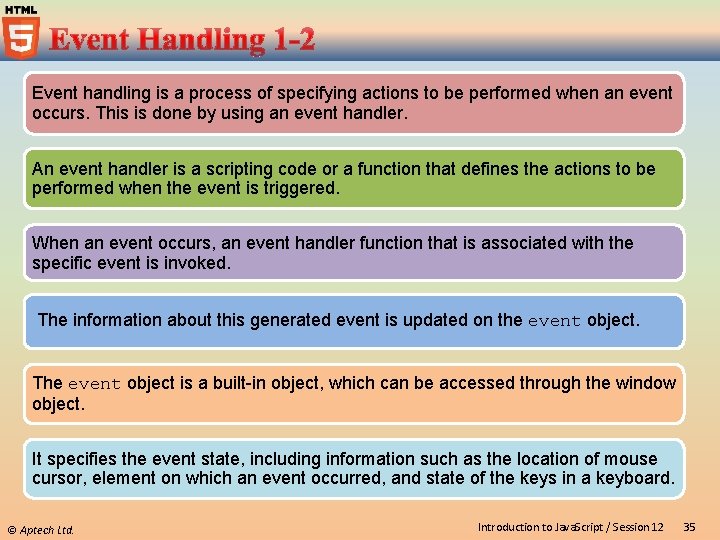 Event handling is a process of specifying actions to be performed when an event