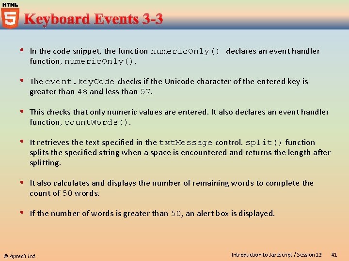  In the code snippet, the function numeric. Only() declares an event handler function,
