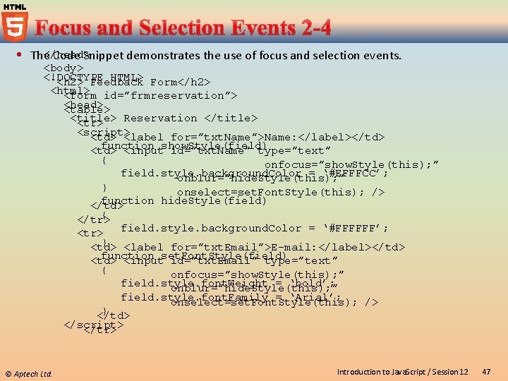 </head> The Code Snippet demonstrates the use of focus and selection events. <body> <!DOCTYPE
