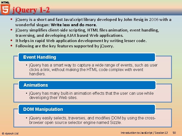  j. Query is a short and fast Java. Script library developed by John