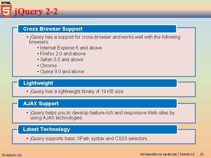 Cross Browser Support • j. Query has a support for cross-browser and works well