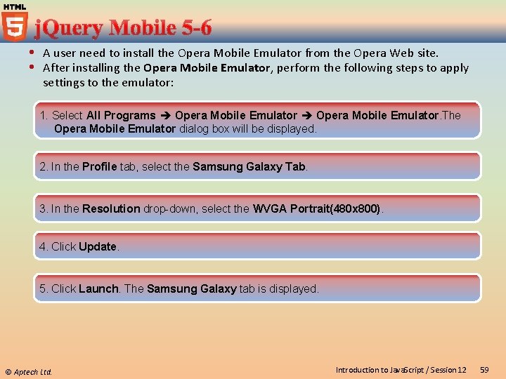  A user need to install the Opera Mobile Emulator from the Opera Web