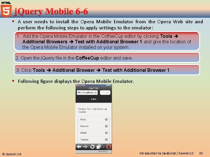  A user needs to install the Opera Mobile Emulator from the Opera Web