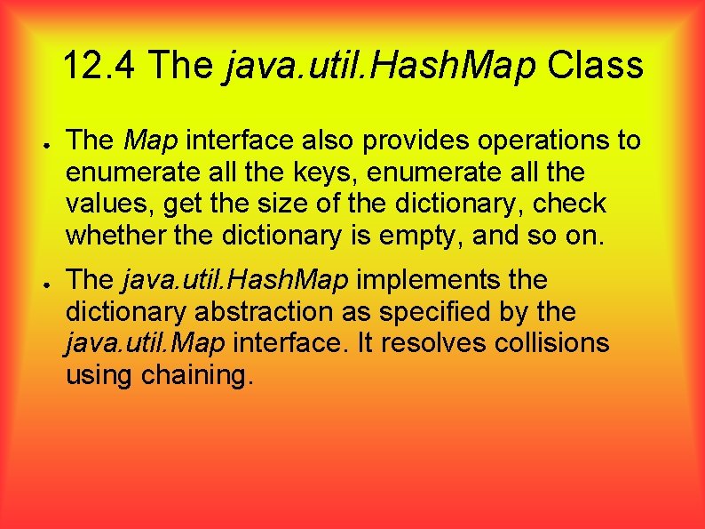 12. 4 The java. util. Hash. Map Class ● ● The Map interface also