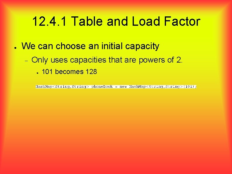 12. 4. 1 Table and Load Factor ● We can choose an initial capacity 12. 4. 1 Table and Load Factor ● We can choose an initial capacity