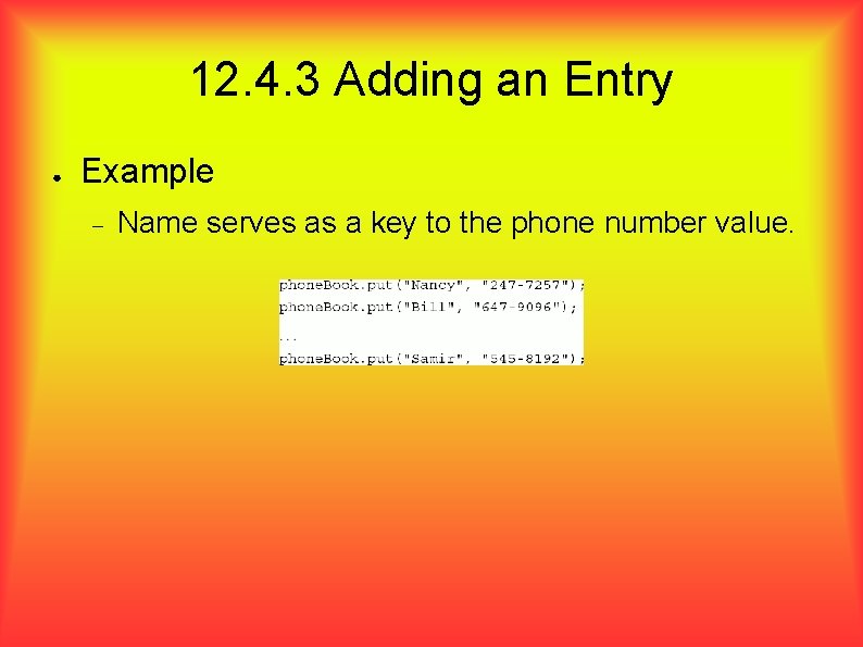 12. 4. 3 Adding an Entry ● Example Name serves as a key to