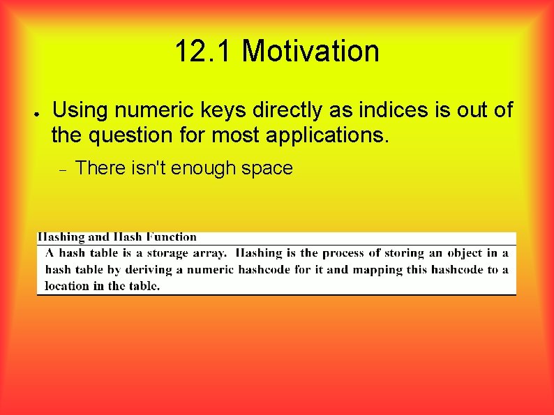 12. 1 Motivation ● Using numeric keys directly as indices is out of the