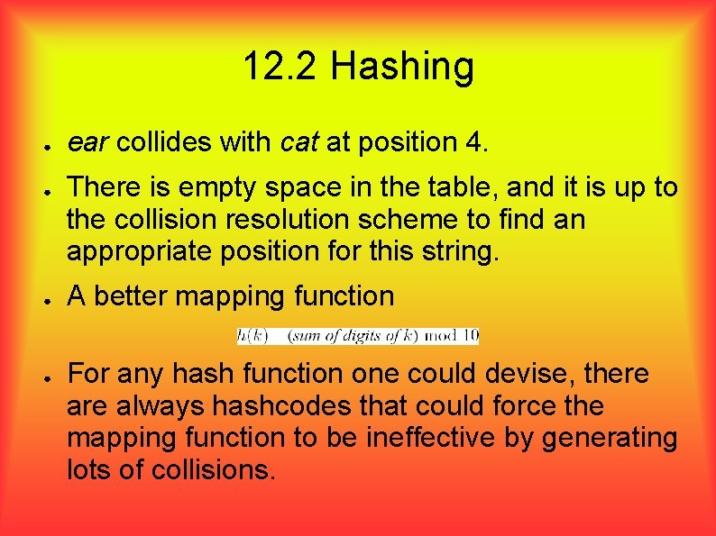 12. 2 Hashing ● ● ear collides with cat at position 4. There is