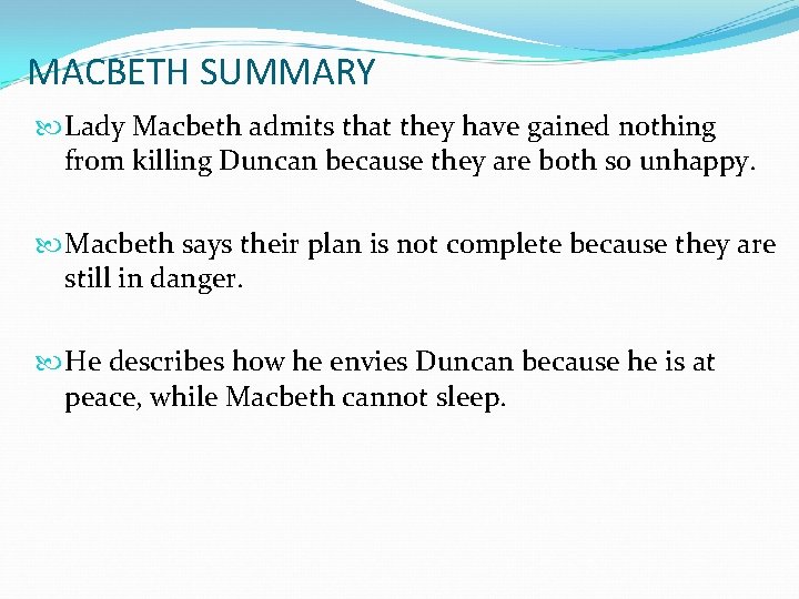 MACBETH SUMMARY Lady Macbeth admits that they have gained nothing from killing Duncan because