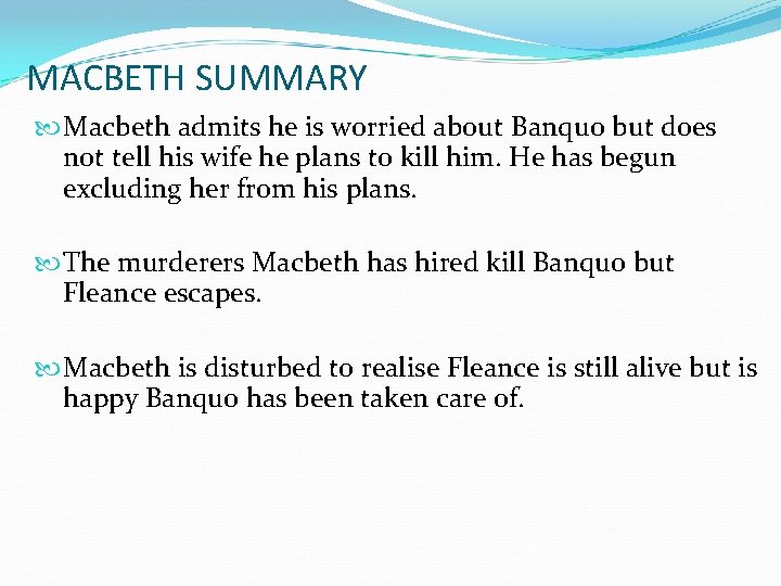 MACBETH SUMMARY Macbeth admits he is worried about Banquo but does not tell his