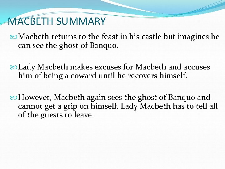 MACBETH SUMMARY Macbeth returns to the feast in his castle but imagines he can