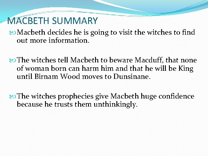 MACBETH SUMMARY Macbeth decides he is going to visit the witches to find out