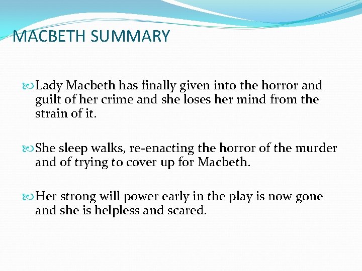 MACBETH SUMMARY Lady Macbeth has finally given into the horror and guilt of her