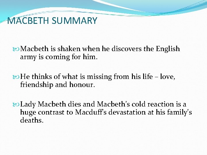 MACBETH SUMMARY Macbeth is shaken when he discovers the English army is coming for
