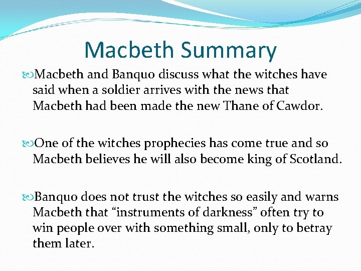 Macbeth Summary Macbeth and Banquo discuss what the witches have said when a soldier