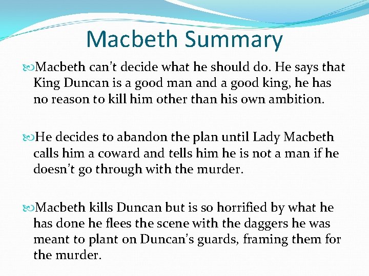 Macbeth Summary Macbeth can’t decide what he should do. He says that King Duncan