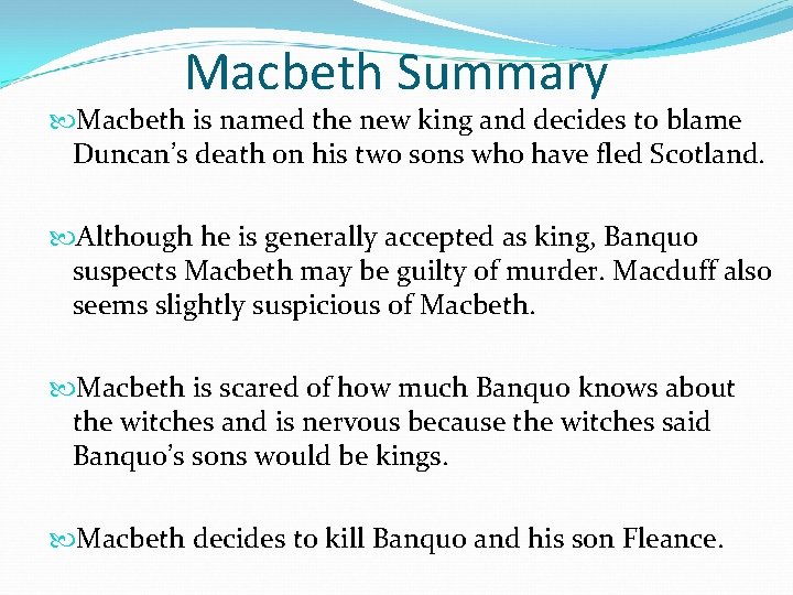 Macbeth Summary Macbeth is named the new king and decides to blame Duncan’s death