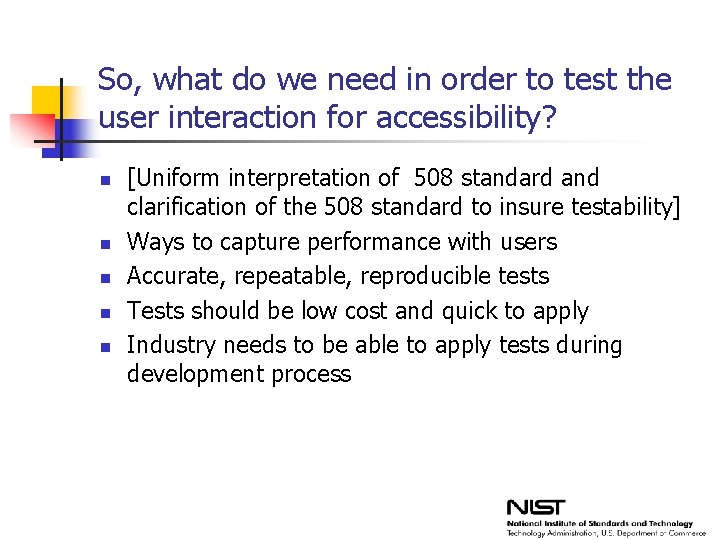 So, what do we need in order to test the user interaction for accessibility?
