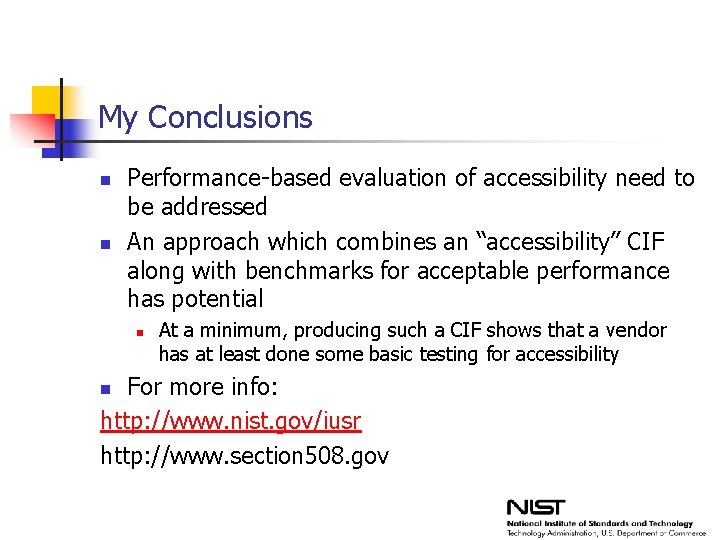 My Conclusions n n Performance-based evaluation of accessibility need to be addressed An approach