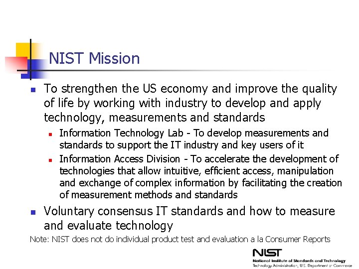 NIST Mission n To strengthen the US economy and improve the quality of life