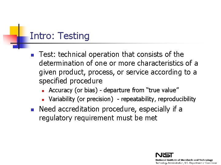 Intro: Testing n Test: technical operation that consists of the determination of one or