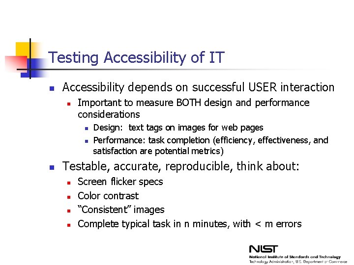 Testing Accessibility of IT n Accessibility depends on successful USER interaction n Important to