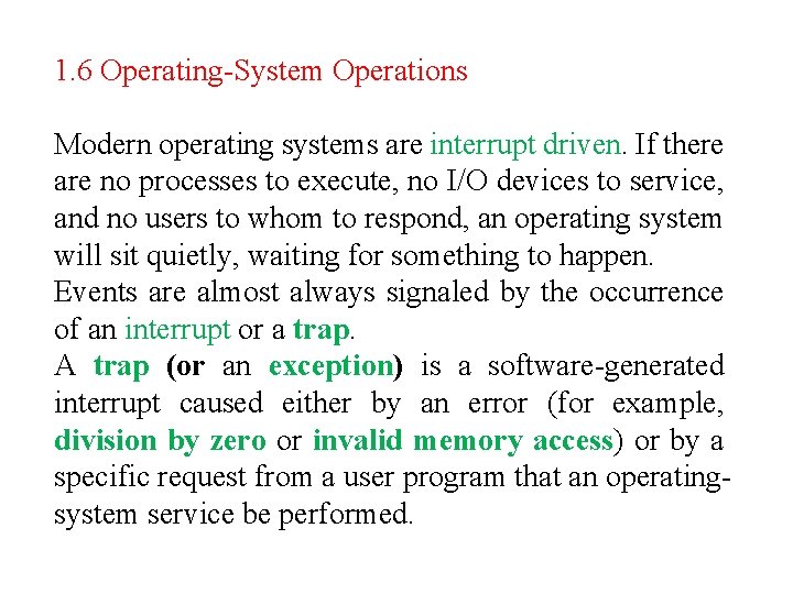 1. 6 Operating-System Operations Modern operating systems are interrupt driven. If there are no