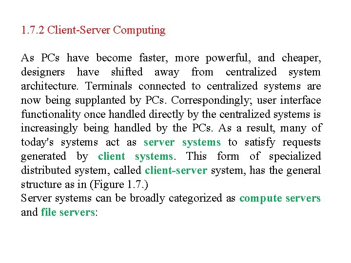 1. 7. 2 Client-Server Computing As PCs have become faster, more powerful, and cheaper,