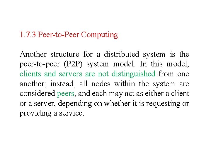 1. 7. 3 Peer-to-Peer Computing Another structure for a distributed system is the peer-to-peer