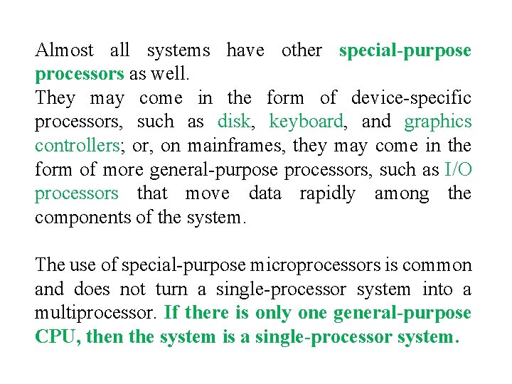 Almost all systems have other special-purpose processors as well. They may come in the