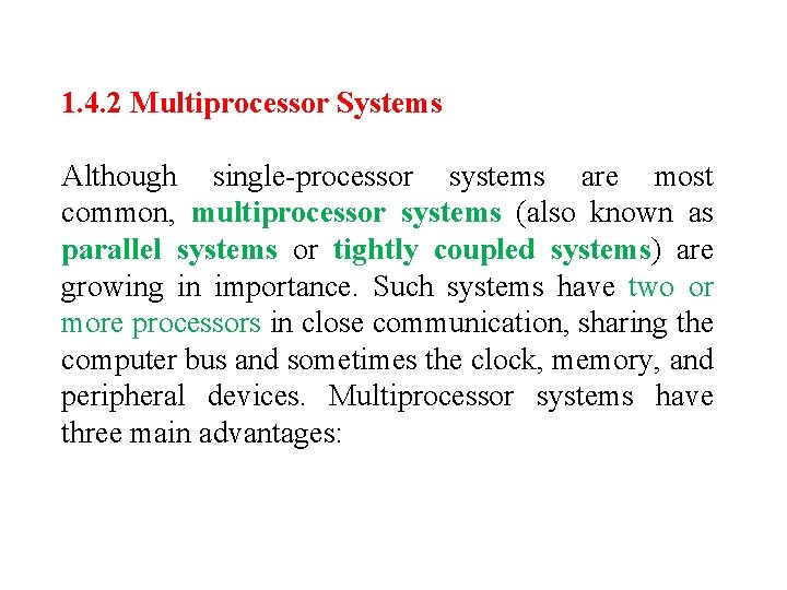 1. 4. 2 Multiprocessor Systems Although single-processor systems are most common, multiprocessor systems (also