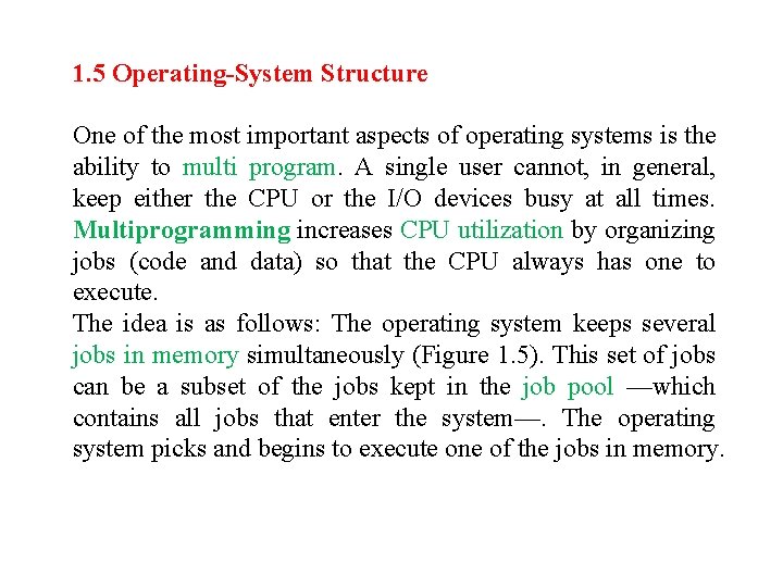 1. 5 Operating-System Structure One of the most important aspects of operating systems is