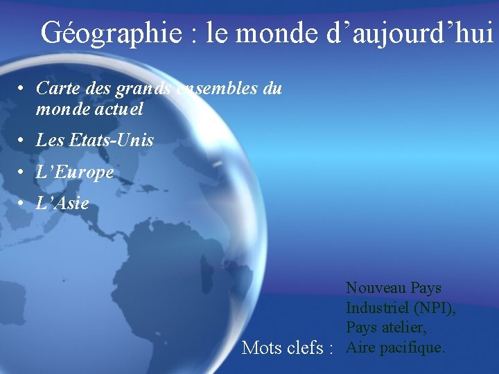 Géographie : le monde d’aujourd’hui • Carte des grands ensembles du monde actuel • Géographie : le monde d’aujourd’hui • Carte des grands ensembles du monde actuel •